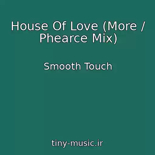 کاور آهنگ House Of Love (More / Phearce Mix) از Smooth Touch