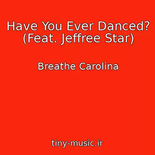 کاور آهنگ Have You Ever Danced? (Feat. Jeffree Star) از Breathe Carolina