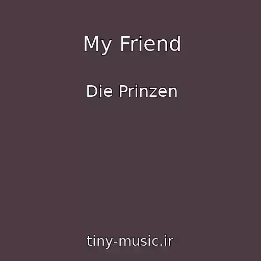 کاور آهنگ My Friend از Die Prinzen