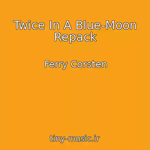 کاور آهنگ Twice In A Blue-Moon Repack از Ferry Corsten