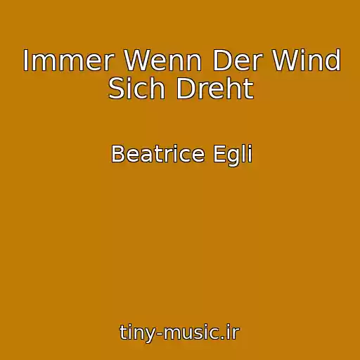 کاور آهنگ Immer Wenn Der Wind Sich Dreht از Beatrice Egli