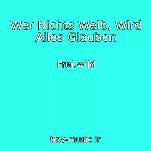کاور آهنگ Wer Nichts Weib, Wird Alles Glauben از Frei.wild