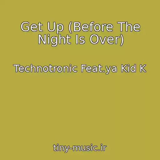 کاور آهنگ Get Up (Before The Night Is Over) از Technotronic Feat.ya Kid K