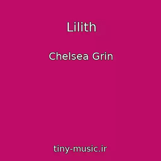 کاور آهنگ Lilith از Chelsea Grin
