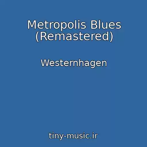 کاور آهنگ Metropolis Blues (Remastered) از Westernhagen