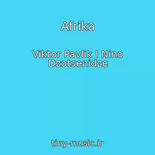 کاور آهنگ Afrika از Viktor Pavlik I Nino Dzotsenidze