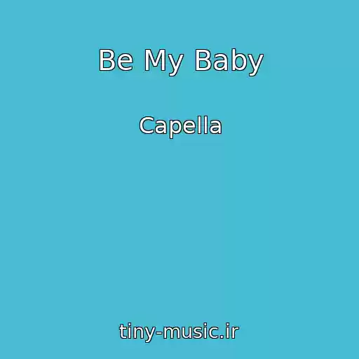 کاور آهنگ Be My Baby از Capella