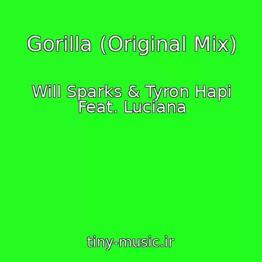 کاور آهنگ Gorilla (Original Mix) از Will Sparks & Tyron Hapi Feat. Luciana
