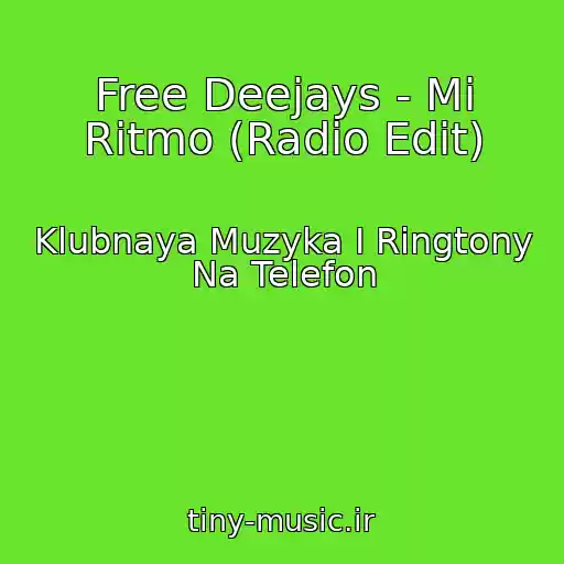 کاور آهنگ Free Deejays - Mi Ritmo (Radio Edit) از Klubnaya Muzyka I Ringtony Na Telefon