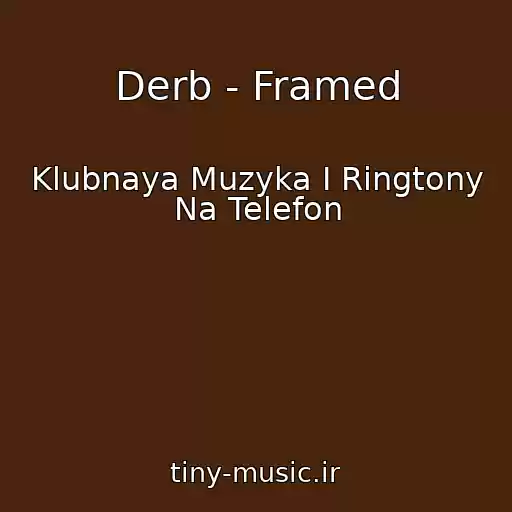 کاور آهنگ Derb - Framed از Klubnaya Muzyka I Ringtony Na Telefon