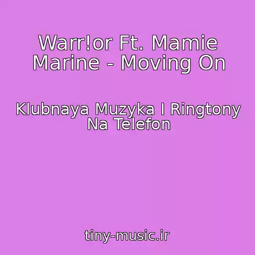 کاور آهنگ Warr!or Ft. Mamie Marine - Moving On از Klubnaya Muzyka I Ringtony Na Telefon