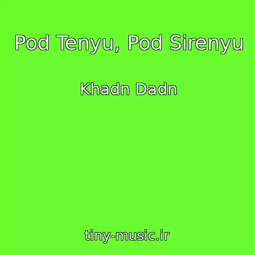 کاور آهنگ Pod Tenyu, Pod Sirenyu از Khadn Dadn