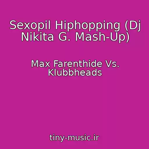 کاور آهنگ Sexopil Hiphopping (Dj Nikita G. Mash-Up) از Max Farenthide Vs. Klubbheads