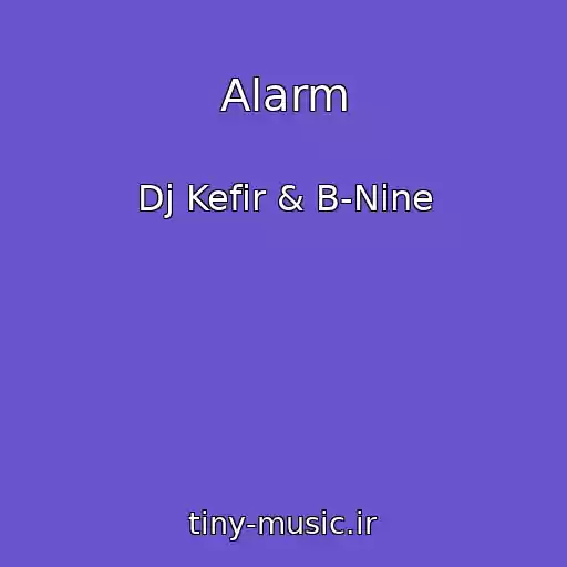 کاور آهنگ Alarm از Dj Kefir & B-Nine
