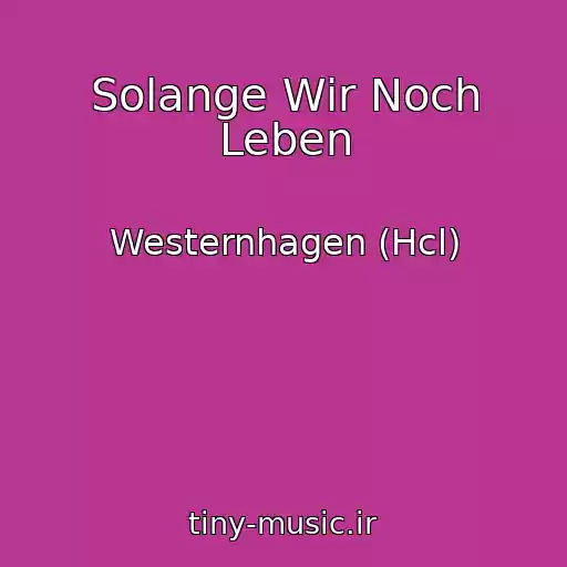 کاور آهنگ Solange Wir Noch Leben از Westernhagen (Hcl)