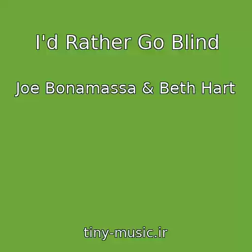 کاور آهنگ I'd Rather Go Blind از Joe Bonamassa & Beth Hart