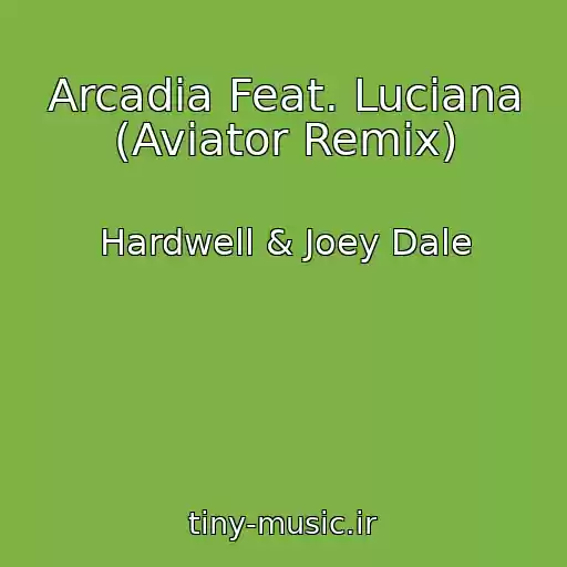 کاور آهنگ Arcadia Feat. Luciana (Aviator Remix) از Hardwell & Joey Dale