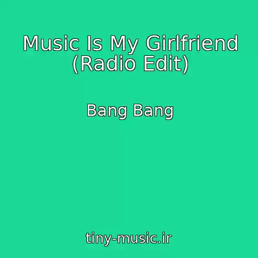 کاور آهنگ Music Is My Girlfriend (Radio Edit) از Bang Bang