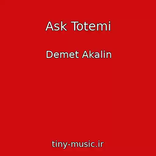 کاور آهنگ Ask Totemi از Demet Akalin