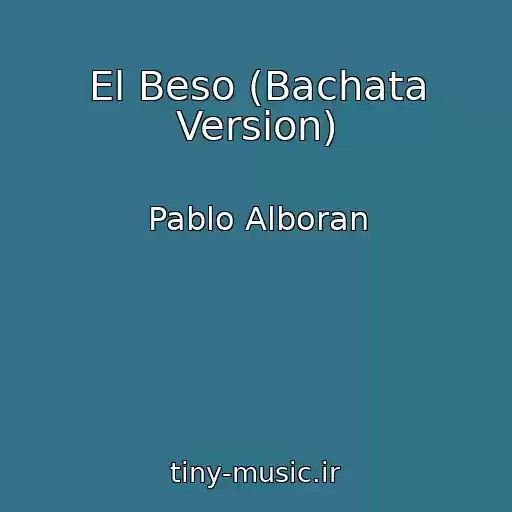 کاور آهنگ El Beso (Bachata Version) از Pablo Alboran