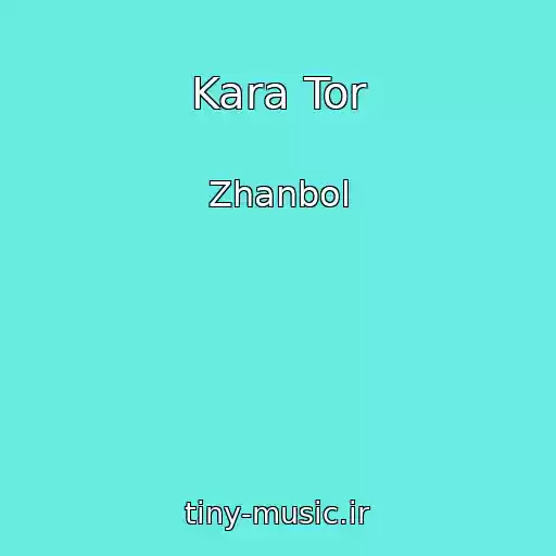 کاور آهنگ Kara Tor از Zhanbol