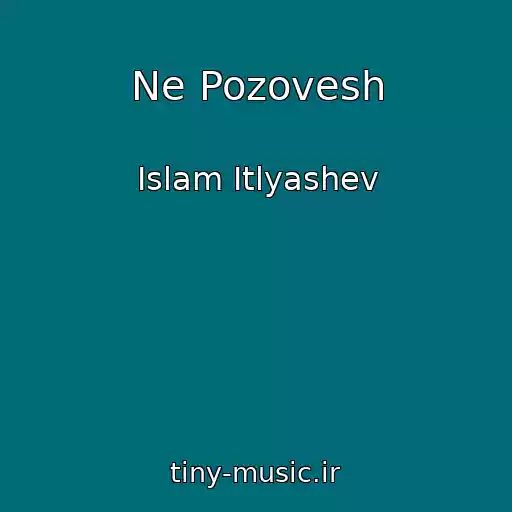 کاور آهنگ Ne Pozovesh از Islam Itlyashev