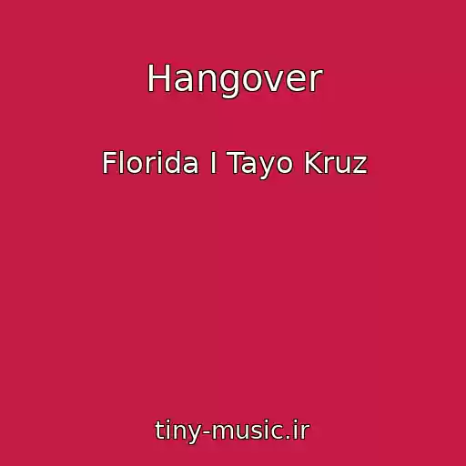 کاور آهنگ Hangover از Florida I Tayo Kruz