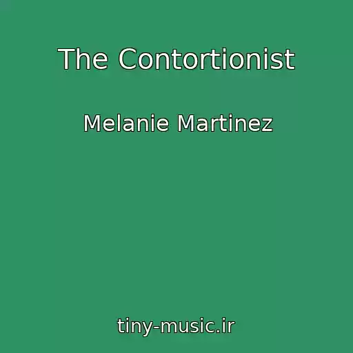 کاور آهنگ The Contortionist از Melanie Martinez