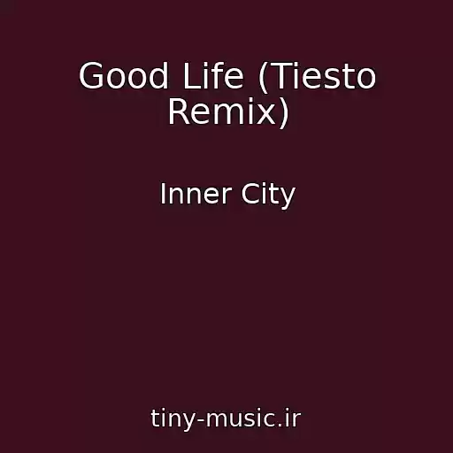 کاور آهنگ Good Life (Tiesto Remix) از Inner City