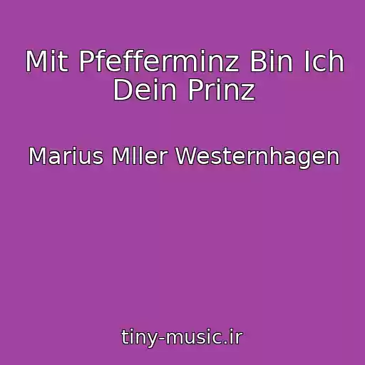 کاور آهنگ Mit Pfefferminz Bin Ich Dein Prinz از Marius Mller Westernhagen