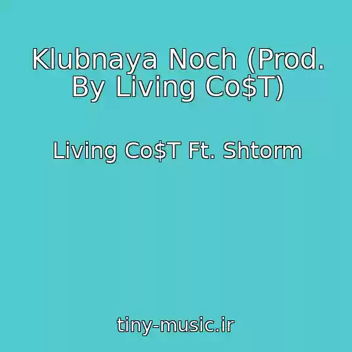 کاور آهنگ Klubnaya Noch (Prod. By Living Co$T) از Living Co$T Ft. Shtorm