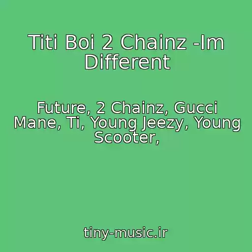 کاور آهنگ Titi Boi 2 Chainz -Im Different از Future, 2 Chainz, Gucci Mane, Ti, Young Jeezy, Young Scooter,