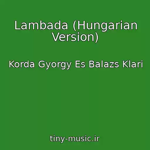 کاور آهنگ Lambada (Hungarian Version) از Korda Gyorgy Es Balazs Klari