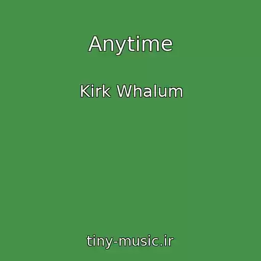 کاور آهنگ Anytime از Kirk Whalum