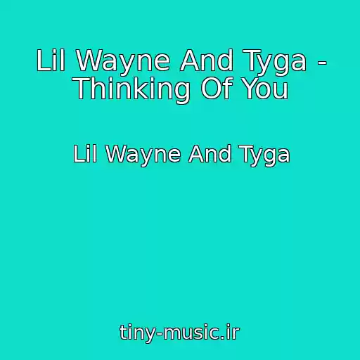 کاور آهنگ Lil Wayne And Tyga - Thinking Of You از Lil Wayne And Tyga