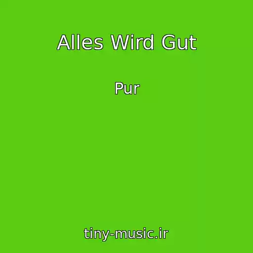 کاور آهنگ Alles Wird Gut از Pur