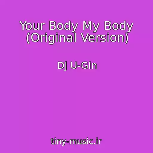 کاور آهنگ Your Body My Body (Original Version) از Dj U-Gin
