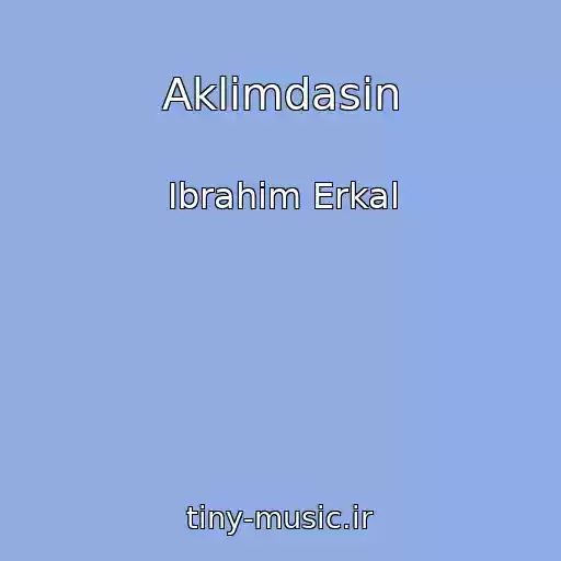 کاور آهنگ Aklimdasin از Ibrahim Erkal