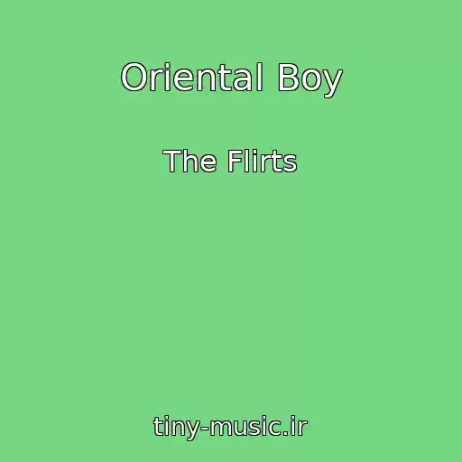 کاور آهنگ Oriental Boy از The Flirts