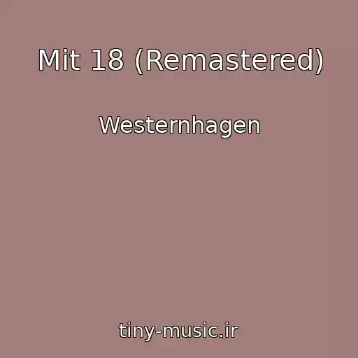 کاور آهنگ Mit 18 (Remastered) از Westernhagen