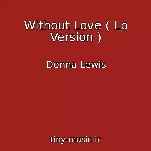 کاور آهنگ Without Love ( Lp Version ) از Donna Lewis