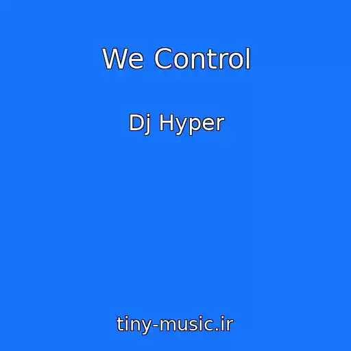 کاور آهنگ We Control از Dj Hyper