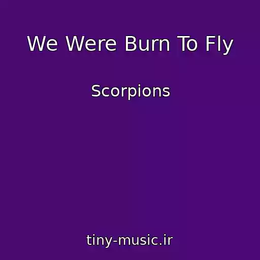 کاور آهنگ We Were Burn To Fly از Scorpions