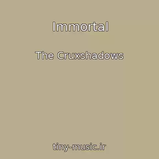 کاور آهنگ Immortal از The Cruxshadows