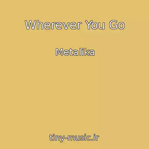 کاور آهنگ Wherever You Go از Metalika