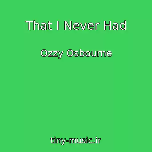 کاور آهنگ That I Never Had از Ozzy Osbourne