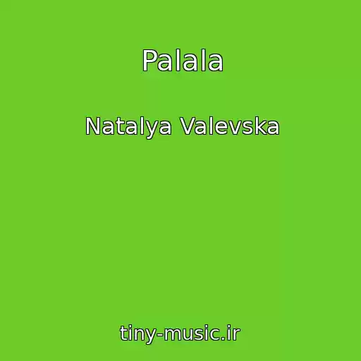 کاور آهنگ Palala از Natalya Valevska