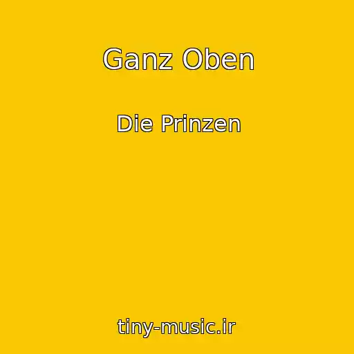 کاور آهنگ Ganz Oben از Die Prinzen