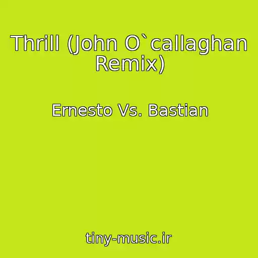 کاور آهنگ Thrill (John O`callaghan Remix) از Ernesto Vs. Bastian