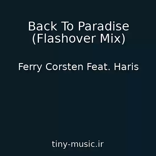 کاور آهنگ Back To Paradise (Flashover Mix) از Ferry Corsten Feat. Haris